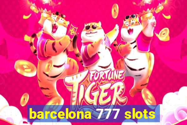 barcelona 777 slots