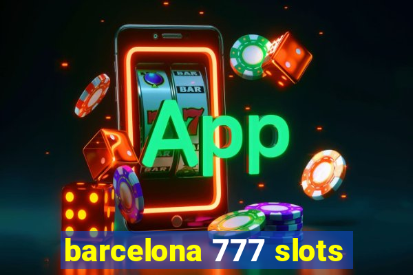 barcelona 777 slots