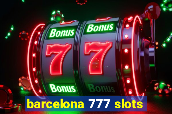 barcelona 777 slots