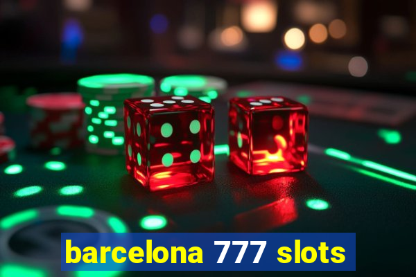 barcelona 777 slots