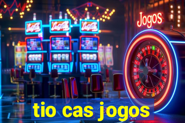 tio cas jogos