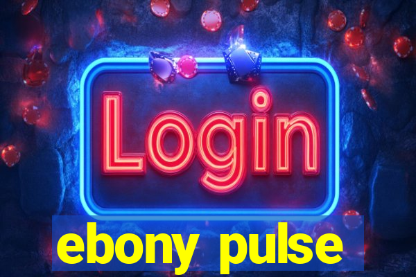 ebony pulse