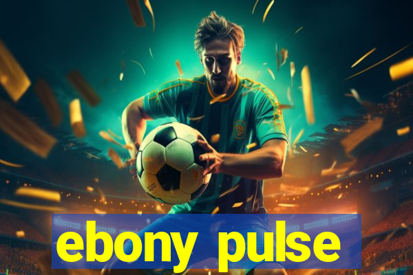 ebony pulse