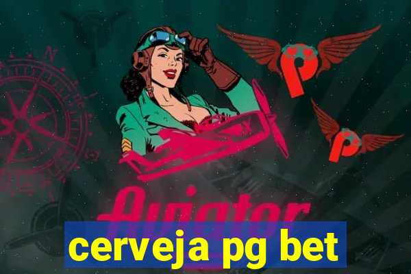 cerveja pg bet