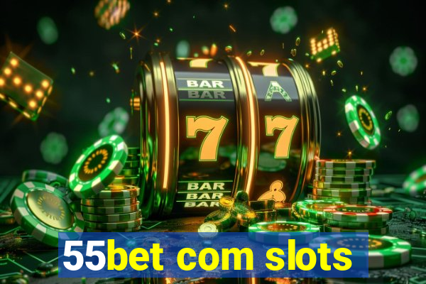 55bet com slots