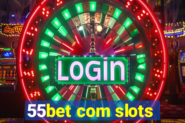 55bet com slots