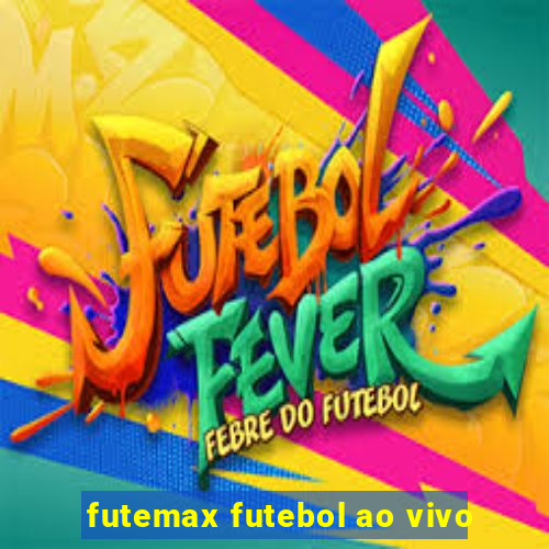 futemax futebol ao vivo