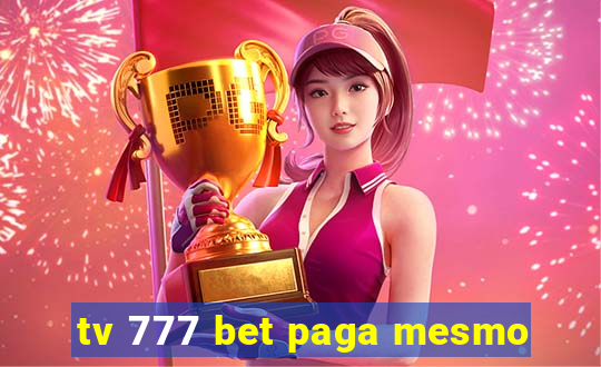 tv 777 bet paga mesmo