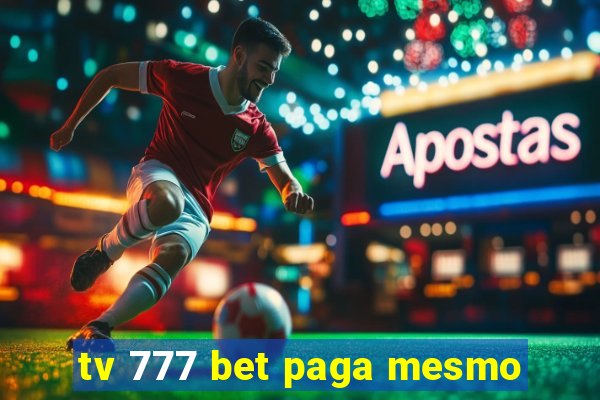 tv 777 bet paga mesmo