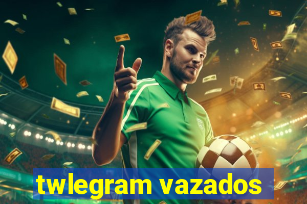 twlegram vazados