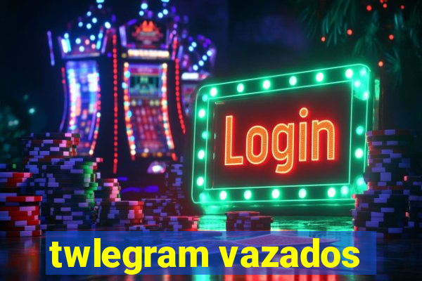 twlegram vazados