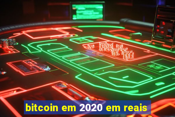 bitcoin em 2020 em reais