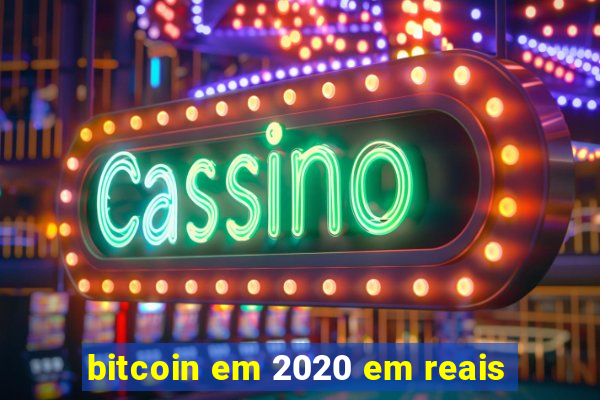 bitcoin em 2020 em reais