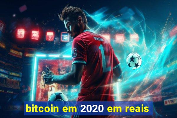 bitcoin em 2020 em reais