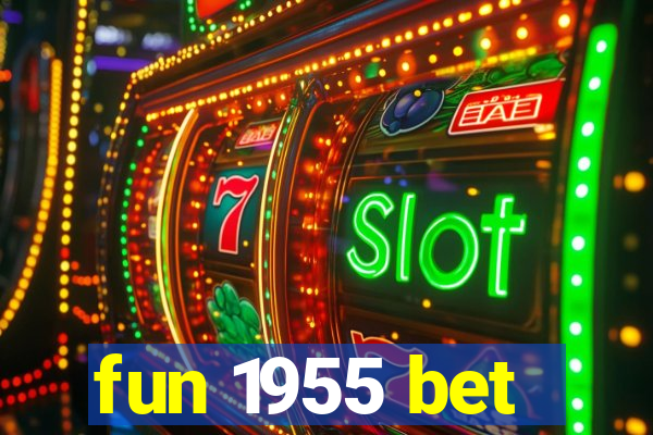 fun 1955 bet