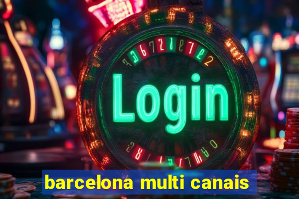 barcelona multi canais