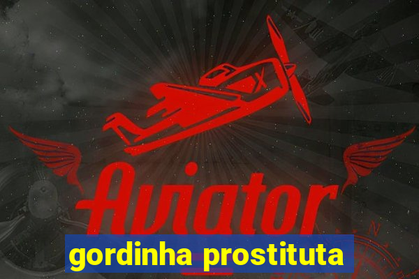 gordinha prostituta