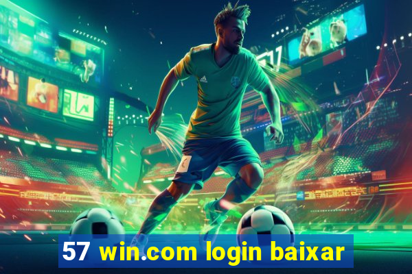 57 win.com login baixar