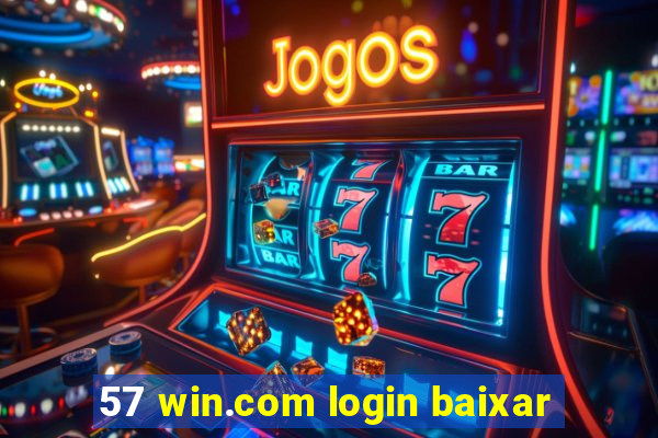 57 win.com login baixar