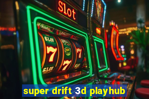 super drift 3d playhub