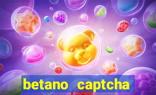 betano captcha security check