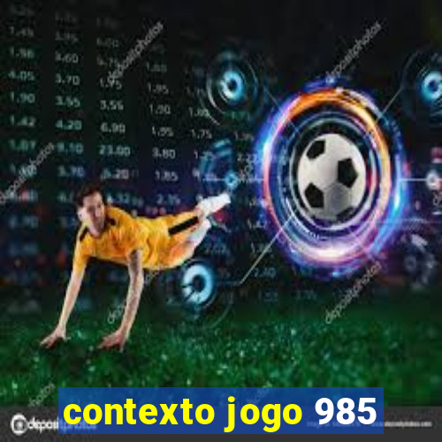 contexto jogo 985