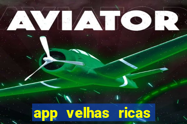 app velhas ricas do pix