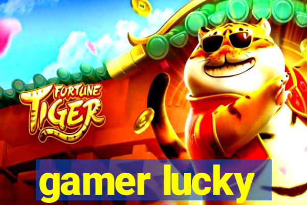 gamer lucky