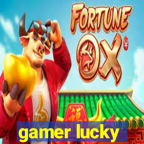 gamer lucky