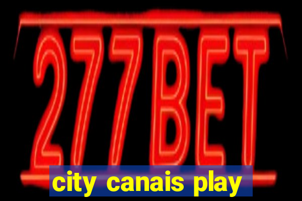 city canais play