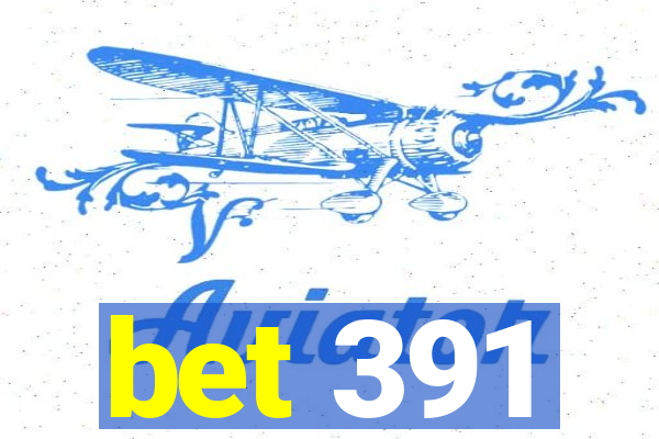 bet 391