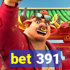 bet 391