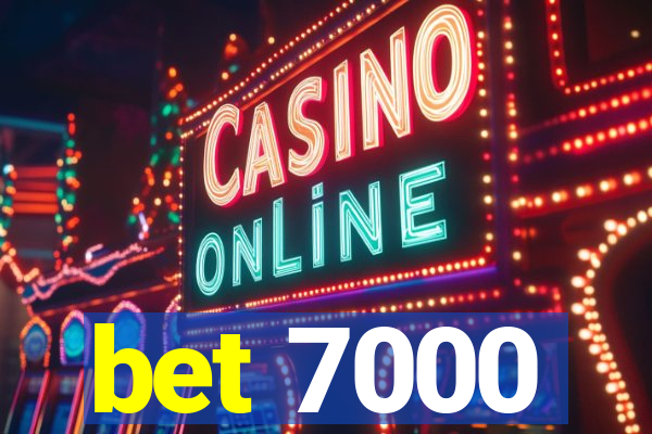 bet 7000