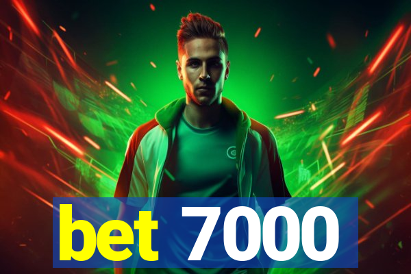 bet 7000