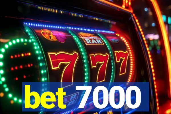 bet 7000