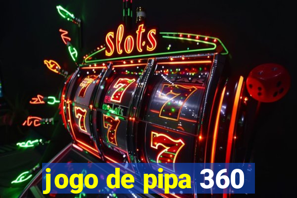 jogo de pipa 360