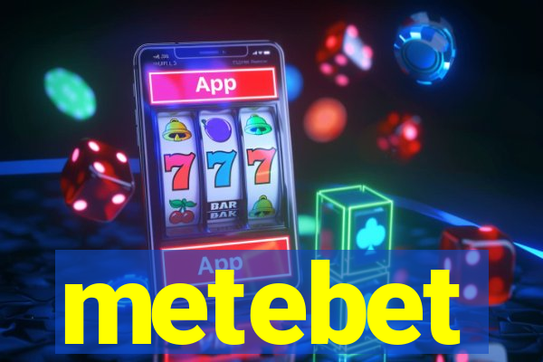 metebet