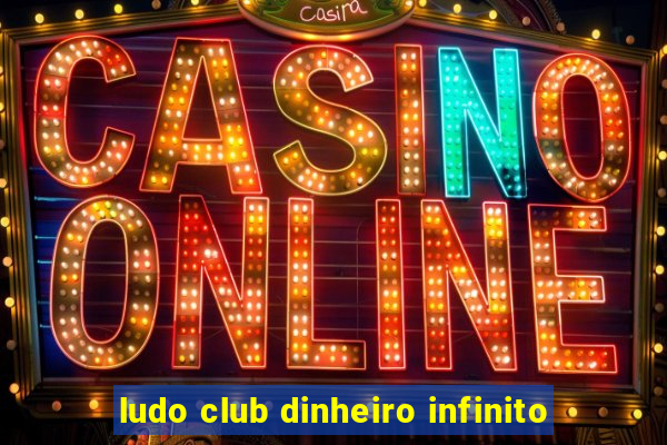 ludo club dinheiro infinito