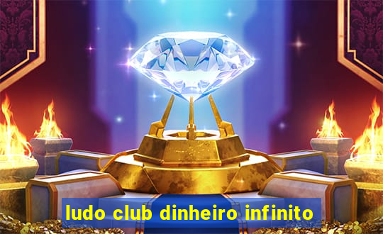 ludo club dinheiro infinito