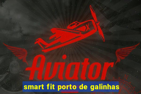 smart fit porto de galinhas