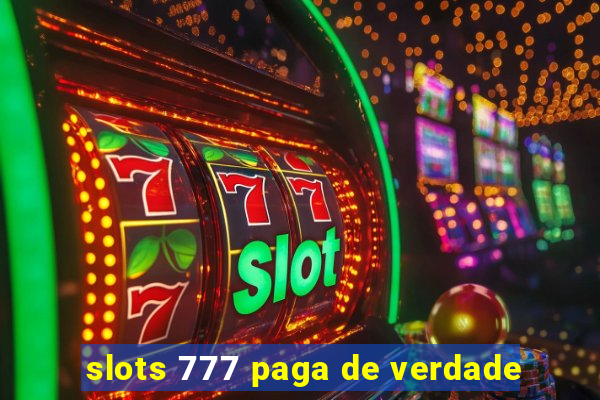 slots 777 paga de verdade