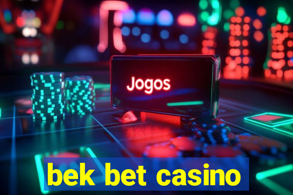 bek bet casino