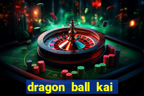 dragon ball kai legendado download