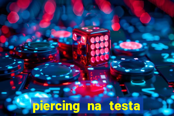 piercing na testa de baixo