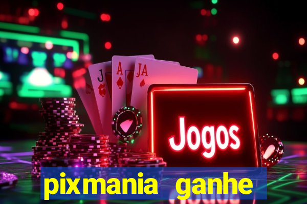 pixmania ganhe prêmios no pix