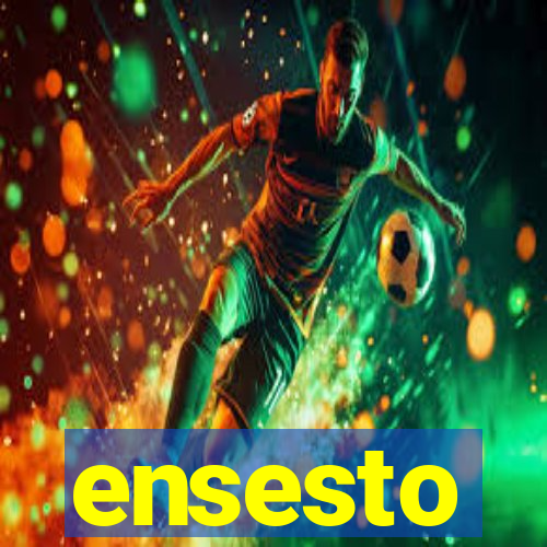 ensesto