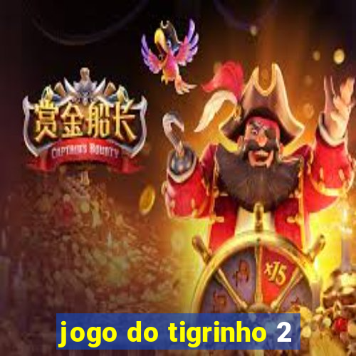 jogo do tigrinho 2