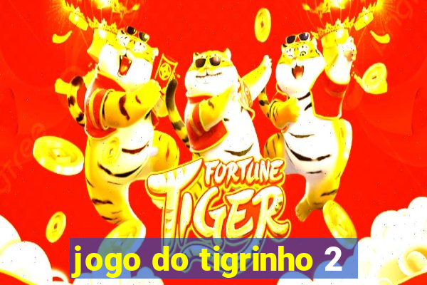 jogo do tigrinho 2