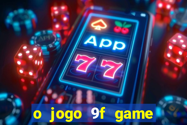 o jogo 9f game paga mesmo