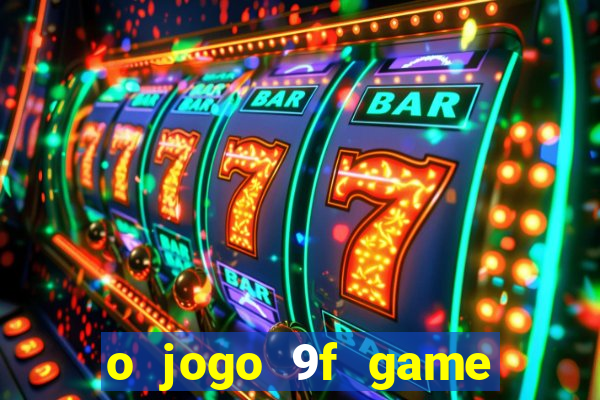 o jogo 9f game paga mesmo